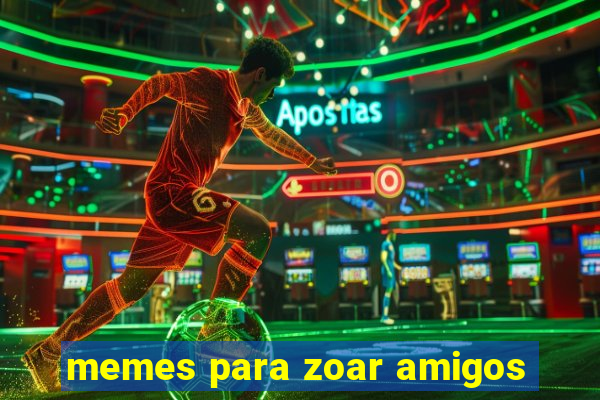 memes para zoar amigos